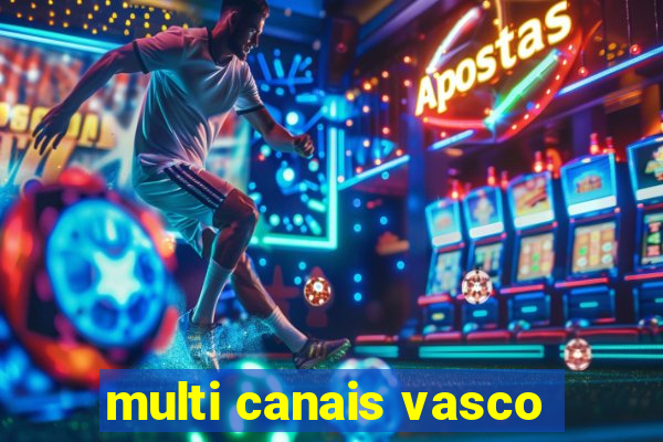 multi canais vasco